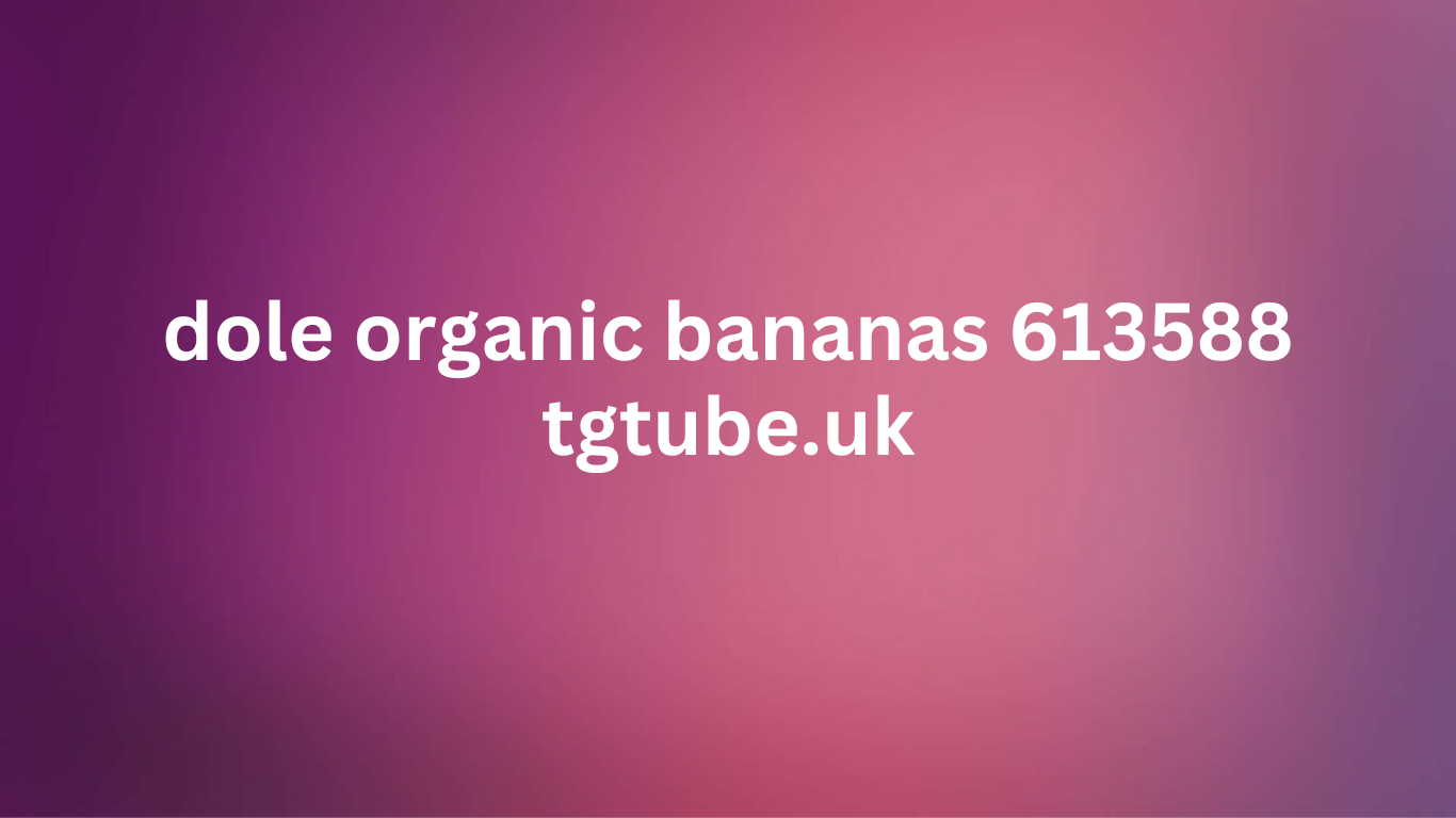 dole organic bananas 613588